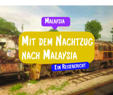 Mit dem Nachtzug nach Malaysia / Ein Reisebericht aus Malaysia von Reiseeinfachundlebe